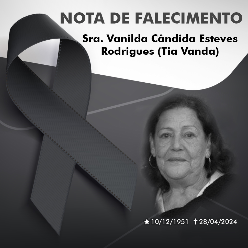 Nota de falecimento da Sra. Vanilda Cândida Esteves Rodrigues (Tia Vanda)